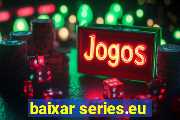 baixar series.eu